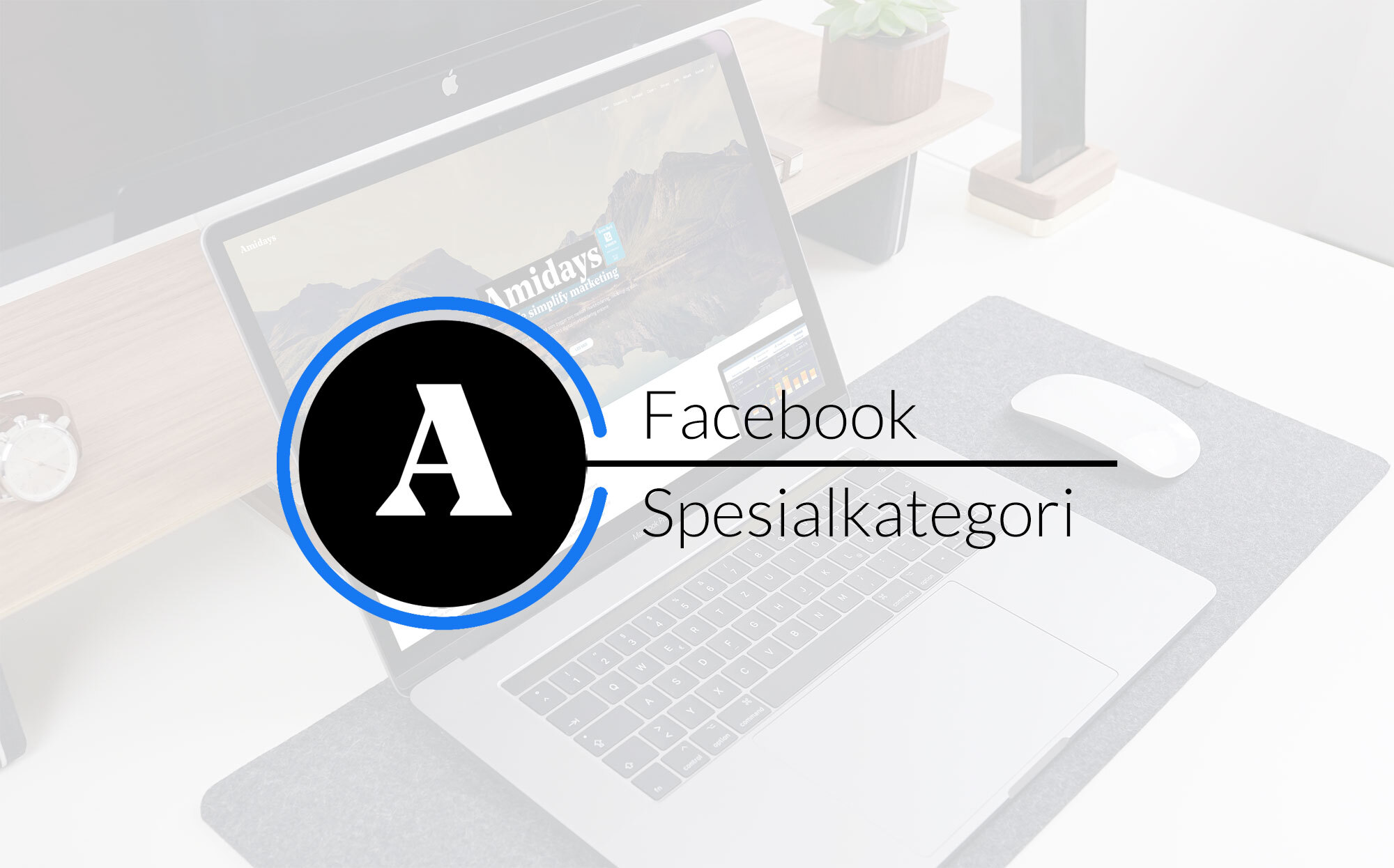 Facebooks spesialkategori for annonsering – Amidays